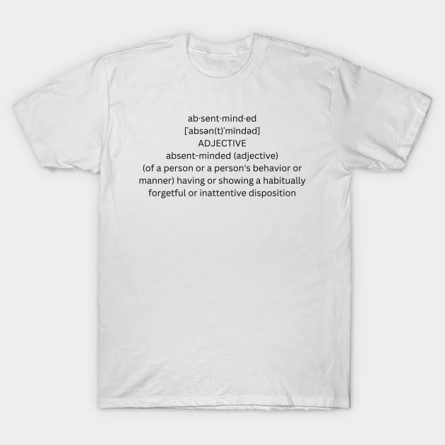 ABSENT MINDED DEFINITION T-Shirt by alphabetdefinition